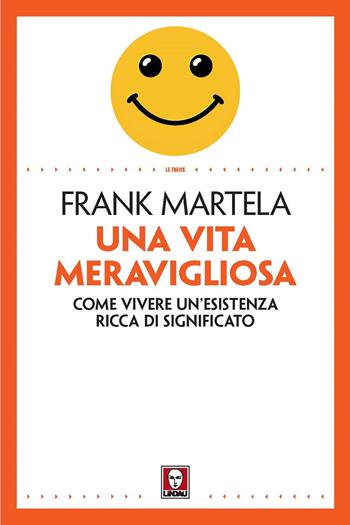 Una vita meravigliosa. Come vivere un'esistenza ricca di significato - Frank Martela - Libro Lindau 2021, Le frecce | Libraccio.it