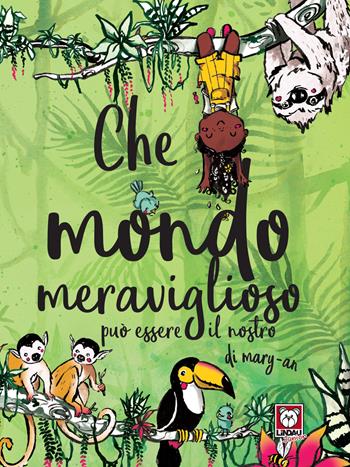 Che mondo meraviglioso può essere il nostro. Ediz. a colori - Mary-An - Libro Lindau 2021, Lindau Junior | Libraccio.it