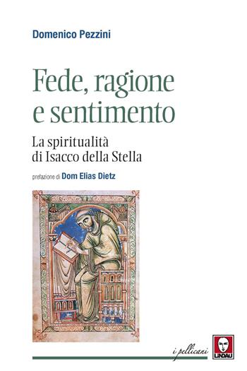 Fede, ragione e sentimento. La spiritualità di di Isacco della Stella - Domenico Pezzini - Libro Lindau 2021, I pellicani | Libraccio.it
