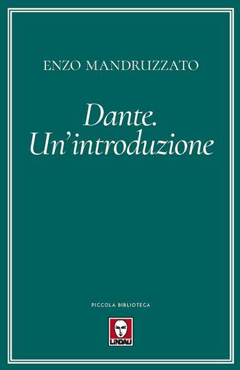 Dante. Un'introduzione - Enzo Mandruzzato - Libro Lindau 2021, Piccola biblioteca | Libraccio.it