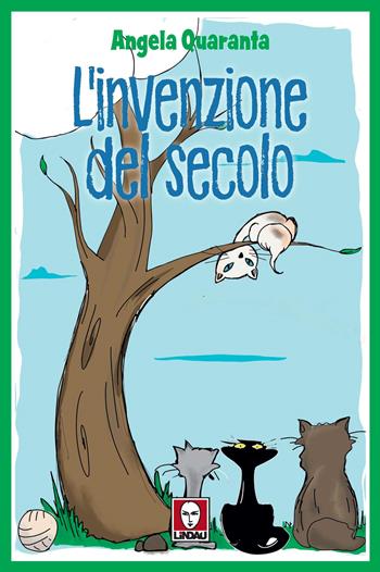 L'invenzione del secolo - Angela Quaranta - Libro Lindau 2021, Grandi avventure seguendo una stella! | Libraccio.it