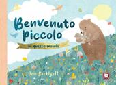 Benvenuto piccolo in questo mondo. Ediz. a colori