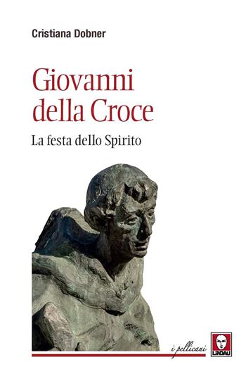 Giovanni della Croce. La festa dello Spirito - Cristiana Dobner - Libro Lindau 2021, I pellicani | Libraccio.it