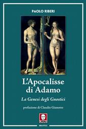 L' Apocalisse di Adamo. La Genesi degli Gnostici