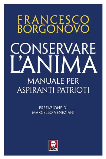 Conservare l'anima. Manuale per aspiranti patrioti - Francesco Borgonovo - Libro Lindau 2021, I Draghi | Libraccio.it