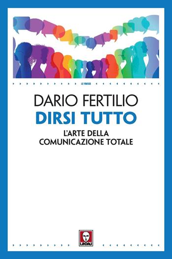 Dirsi tutto. L'arte della comunicazione totale - Dario Fertilio - Libro Lindau 2022, Le frecce | Libraccio.it