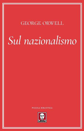 Sul nazionalismo - George Orwell - Libro Lindau 2022, Piccola biblioteca | Libraccio.it