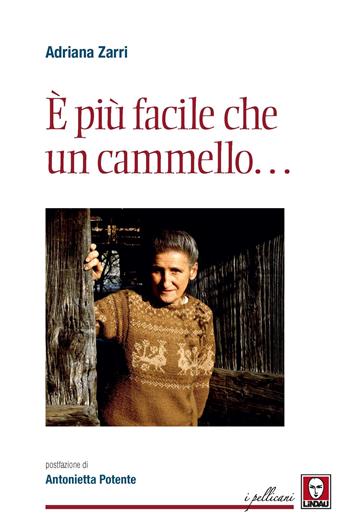 È più facile che un cammello... - Adriana Zarri - Libro Lindau 2022, I pellicani | Libraccio.it