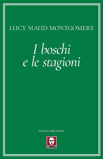 I boschi e le stagioni - Lucy Maud Montgomery - Libro Lindau 2022, Piccola biblioteca | Libraccio.it