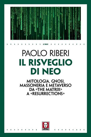 Il risveglio di Neo. Mitologia, gnosi, massoneria e metaverso da «The Matrix» a «Resurrections» - Paolo Riberi - Libro Lindau 2022, Le frecce | Libraccio.it