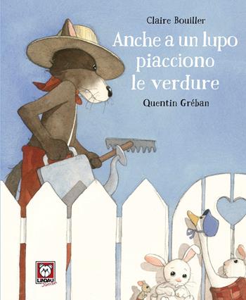 Anche a un lupo piacciono le verdure. Ediz. a colori - Claire Bouiller - Libro Lindau 2022, Lindau Junior | Libraccio.it