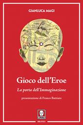 Gioco dell'eroe. La porta dell'immaginazione. Ediz. illustrata. Con Contenuto digitale per download e accesso on line