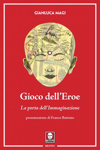 Gioco dell'eroe. La porta dell'immaginazione. Ediz. illustrata. Con Contenuto digitale per download e accesso online - Gianluca Magi - Libro Lindau 2022, Biblioteca | Libraccio.it
