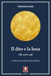 Il dito e la luna. 101 storie sufi