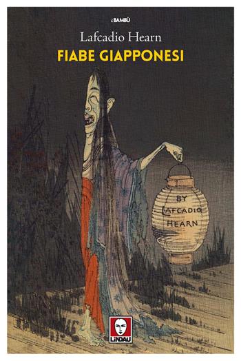 Fiabe giapponesi - Lafcadio Hearn - Libro Lindau 2022, I bambù | Libraccio.it