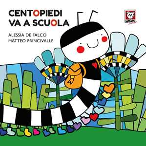 Centopiedi Va A Scuola. Ediz. A Colori