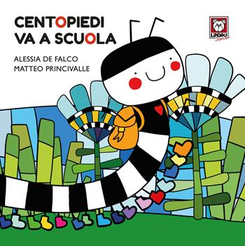 Centopiedi va a scuola. Ediz. a colori - Matteo Princivalle, De Falco - Libro Lindau 2022, Lindau Junior | Libraccio.it