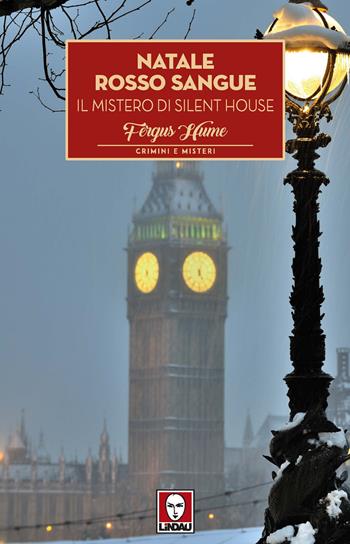 Natale rosso sangue. Il mistero di Silent House - Fergus Hume - Libro Lindau 2022, Crimini e misteri | Libraccio.it