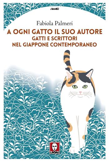 A ogni gatto il suo autore. Gatti e scrittori nel Giappone contemporaneo - Fabiola Palmeri - Libro Lindau 2022, I bambù | Libraccio.it