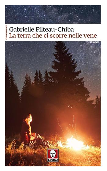 La terra che ci scorre nelle vene - Gabrielle Filteau-Chiba - Libro Lindau 2023, Contemporanea | Libraccio.it