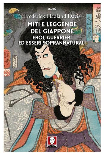 Miti e leggende del Giappone. Eroi, guerrieri ed esseri soprannaturali - Frederick Hadland Davis - Libro Lindau 2023, I bambù | Libraccio.it