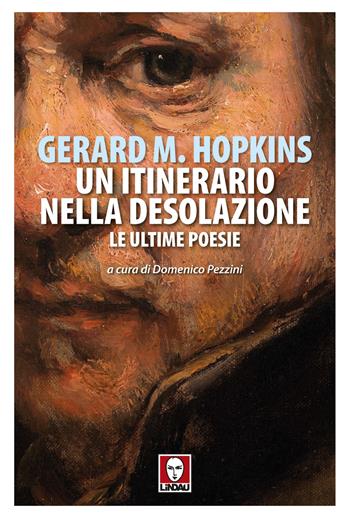 Un itinerario nella desolazione. Le ultime poesie - Gerard Manley Hopkins - Libro Lindau 2023, Senza frontiere | Libraccio.it