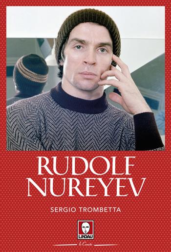 Rudolf Nurejev - Sergio Trombetta - Libro Lindau 2023, Le comete | Libraccio.it