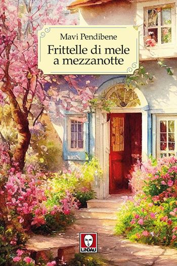 Frittelle di mele a mezzanotte - Mavi Pendibene - Libro Lindau 2023, Le storie | Libraccio.it