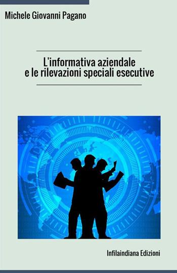 L'informativa aziendale e le rilevazioni speciali esecutive - Michele Giovanni Pagano - Libro Infilaindiana Edizioni 2019 | Libraccio.it