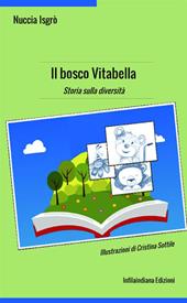 Il bosco Vitabella. Storia sulla diversità. Ediz. a colori
