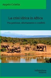 La crisi idrica in Africa. Fra gestione, sfruttamento e conflitti