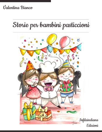 Storie per bambini pasticcioni. Ediz. illustrata - Valentina Bianco - Libro Infilaindiana Edizioni 2020 | Libraccio.it