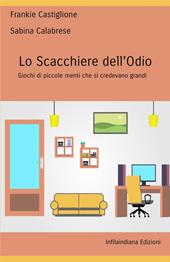 Lo scacchiere dell'odio. Giochi di piccole menti che si credevano grandi