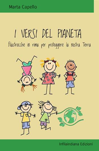 I versi del pianeta. Filastrocche in rima per proteggere la nostra Terra. Ediz. illustrata - Marta Capello - Libro Infilaindiana Edizioni 2022 | Libraccio.it