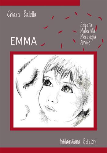 Emma - Chiara Balella - Libro Infilaindiana Edizioni 2023 | Libraccio.it
