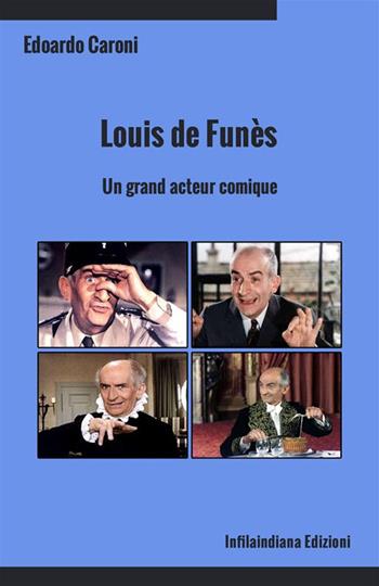 Louis de Funès. Un grand acteur comique. Ediz. integrale - Edoardo Caroni - Libro Infilaindiana Edizioni 2024 | Libraccio.it