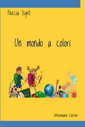 Un mondo a colori. Ediz. illustrata