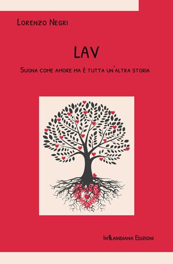 Lav. Suona come amore ma è tutta un'altra storia. Ediz. integrale - Lorenzo Negri - Libro Infilaindiana Edizioni 2025 | Libraccio.it