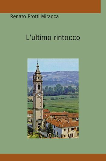 L'ultimo rintocco - Renato Protti Miracca - Libro Infilaindiana Edizioni 2025 | Libraccio.it