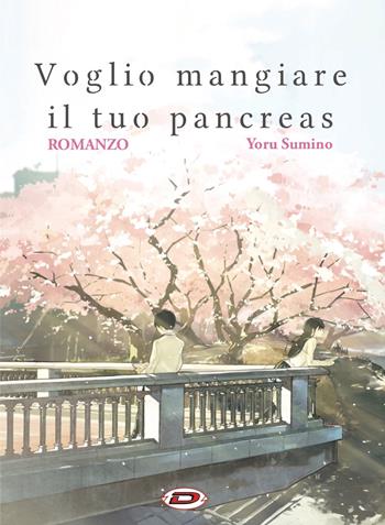 Voglio mangiare il tuo pancreas - Yoru Sumino - Libro Dynit Manga 2019 | Libraccio.it