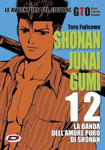 Shonan Junai Gumi. Vol. 12 - Toru Fujisawa - Libro Dynit Manga 2019 | Libraccio.it