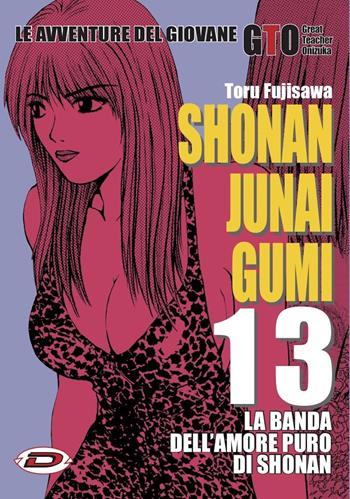 Shonan Junai Gumi. Vol. 13 - Toru Fujisawa - Libro Dynit Manga 2019 | Libraccio.it