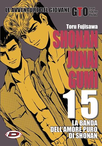 Shonan Junai Gumi. Vol. 15 - Toru Fujisawa - Libro Dynit Manga 2019 | Libraccio.it