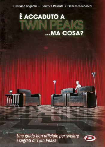 È successo a Twin Peaks. Ma cosa? - Francesco Tedeschi, Cristiano Brignola, Beatrice Pesente - Libro Dynit Manga 2021 | Libraccio.it