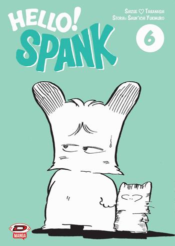 Hello! Spank. Vol. 6 - Shunichi Yukimuro, Shizue Takanashi - Libro Dynit Manga 2022 | Libraccio.it