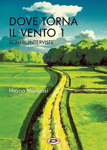 Dove torna il vento. Vol. 1: Scritti, interviste - Hayao Miyazaki - Libro Dynit Manga 2023 | Libraccio.it