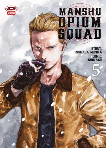 Manshu Opium Squad. Vol. 5 - Tsukasa Monma - Libro Dynit Manga 2023 | Libraccio.it