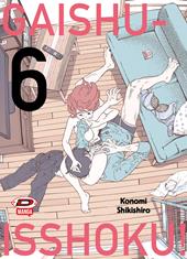 Gaishu Isshoku! Un gioco da ragazzi!. Vol. 6