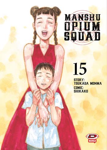 Manshu Opium Squad. Vol. 15 - Tsukasa Monma - Libro Dynit Manga 2026 | Libraccio.it
