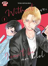 Without love, I can't be an idol. Ediz. variant